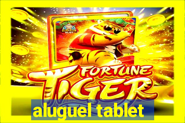 aluguel tablet